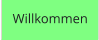 Willkommen